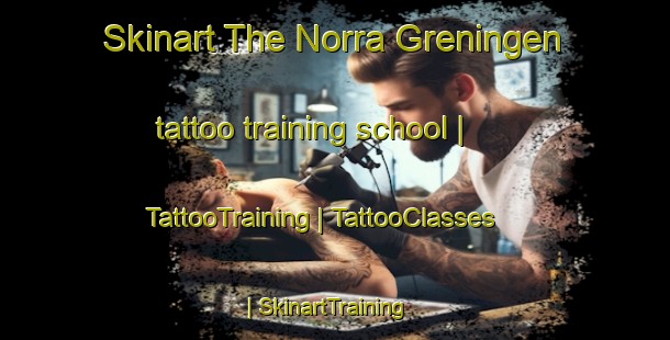 Skinart The Norra Greningen tattoo training school | TattooTraining | TattooClasses | SkinartTraining-Sweden